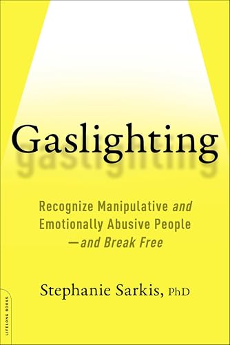 Gaslighting: Recognize Manipulative and Emotionally Abusive People--and Break Free book cover