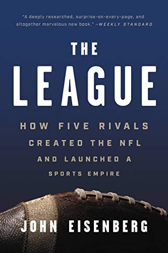 The League: How Five Rivals Created the NFL and Launched a Sports Empire book cover