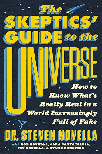 The Skeptics' Guide to the Universe: How to Know What's Really Real in a World Increasingly Full of Fake book cover