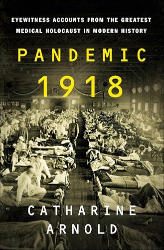 Pandemic 1918: Eyewitness Accounts from the Greatest Medical Holocaust in Modern History book cover
