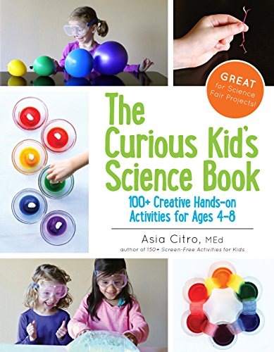 The Curious Kid's Science Book: 100+ Creative Hands-On Activities for Ages 4-8 book cover