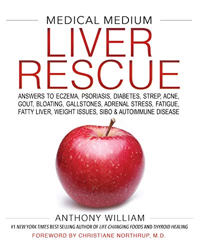 Medical Medium Liver Rescue: Answers to Eczema, Psoriasis, Diabetes, Strep, Acne, Gout, Bloating, Gallstones, Adrenal Stress, Fatigue, Fatty Liver, Weight Issues, SIBO & Autoimmune Disease book cover