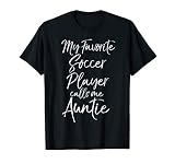 My Favorite Soccer Player Calls Me Auntie Shirt Cute Aunt T