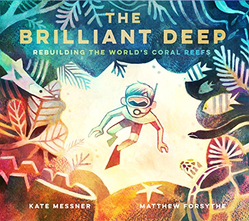 The Brilliant Deep: Rebuilding the World's Coral Reefs: The Story of Ken Nedimyer and the Coral Restoration Foundation book cover