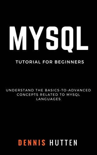 MySQL: MySQL Tutorials for Beginners Basic to Advanced MySQL Languages book cover