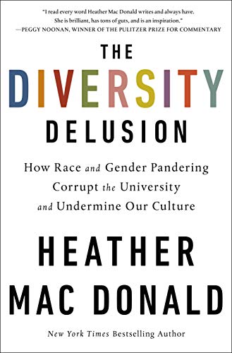 The Diversity Delusion: How Race and Gender Pandering Corrupt the University and Undermine Our Culture book cover