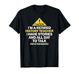 Caution Retired History Teacher I Have Stories Shirt T Shirt