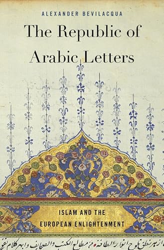 The Republic of Arabic Letters: Islam and the European Enlightenment book cover