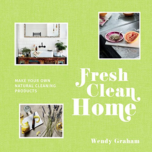 Fresh Clean Home: Make your own natural cleaning products book cover