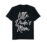 Little Dude's Mom Shirt Cute Mom of Boys Matching Son Gift T-Shirt