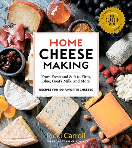 Home Cheese Making, 4th Edition: From Fresh and Soft to Firm, Blue, Goat’s Milk, and More; Recipes for 100 Favorite Cheeses book cover