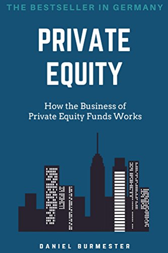 Private Equity: How the Business of Private Equity Funds Works book cover