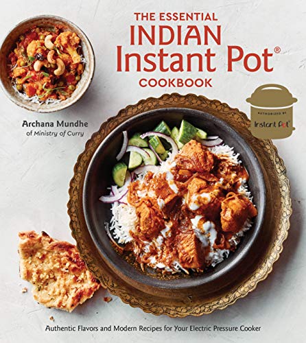 The Essential Indian Instant Pot Cookbook: Authentic Flavors and Modern Recipes for Your Electric Pressure Cooker book cover
