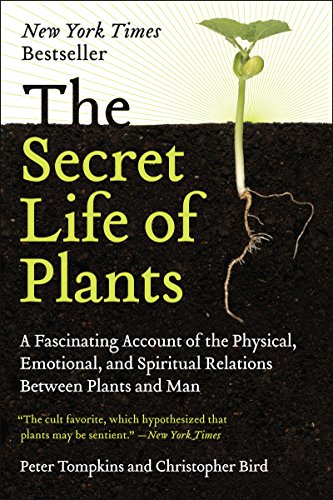 The Secret Life of Plants: A Fascinating Account of the Physical, Emotional and Spiritual Relations Between Plants and Man book cover