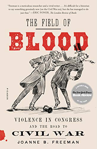 The Field of Blood: Violence in Congress and the Road to Civil War book cover