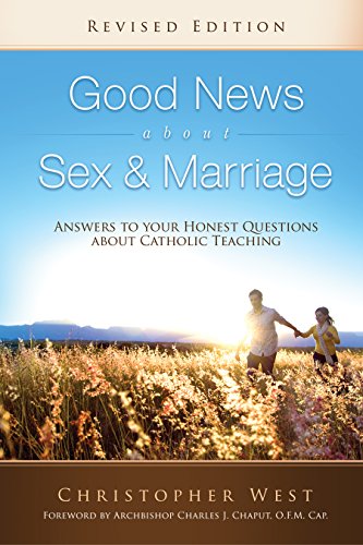 Good News About Sex & Marriage: Answers to Your Honest Questions about Catholic Teaching book cover