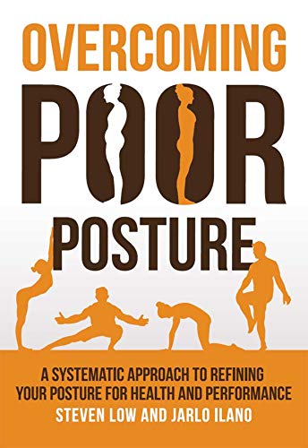 Overcoming Poor Posture: A Systematic Approach to Refining Your Posture for Health and Performance book cover