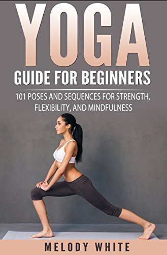 Yoga Guide for Beginners: 101 Poses and Sequences for Strength, Flexibility, and Mindfulness book cover