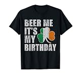 Beer Me It's My Birthday St Patricks Day Irish Men Women T-Shirt