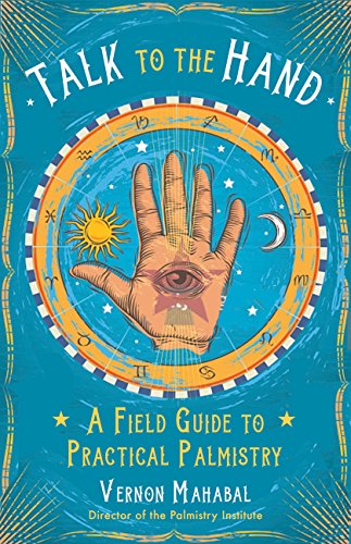 Talk to the Hand: A Field Guide to Practical Palmistry book cover
