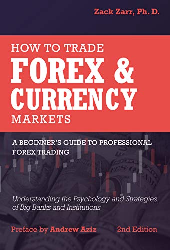 How to Trade Forex and Currency Markets: A Beginner's Guide to Professional Forex Trading: Understanding the Psychology and Strategies of Big Banks and Institutions book cover