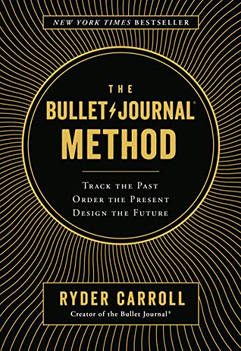 The Bullet Journal Method: Track the Past, Order the Present, Design the Future book cover
