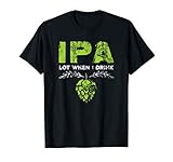 Ipa Lot When I Drink Funny Beer Drinker S Pun Distressed T S