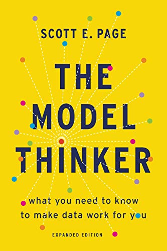 The Model Thinker: What You Need to Know to Make Data Work for You book cover