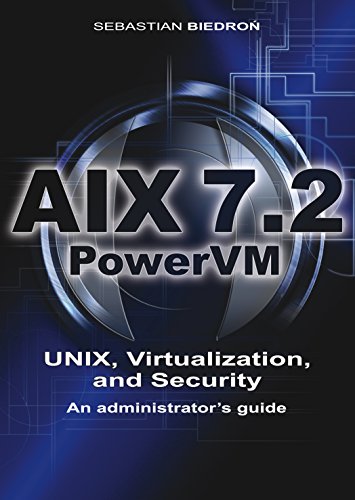 AIX 7.2, PowerVM - UNIX, Virtualization, and Security. An administrator’s guide. book cover