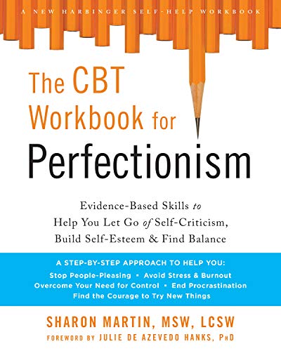 The CBT Workbook for Perfectionism: Evidence-Based Skills to Help You Let Go of Self-Criticism, Build Self-Esteem, and Find Balance book cover