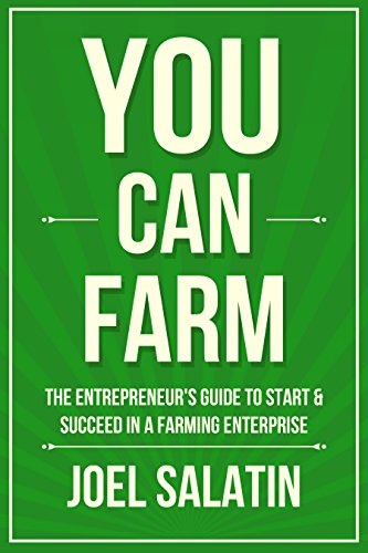 You Can Farm: The Entrepreneur's Guide to Start and Succeed in a Farm Enterprise book cover
