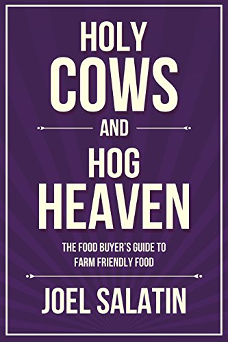 Holy Cows and Hog Heaven: The Food Buyer's Guide to Farm Friendly Food book cover