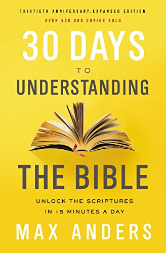 30 Days to Understanding the Bible, 30th Anniversary: Unlock the Scriptures in 15 Minutes a Day book cover