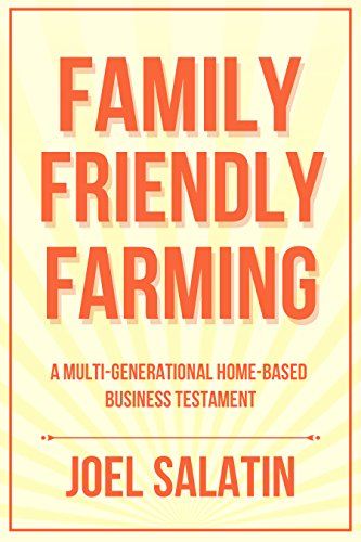 Family Friendly Farming: A Multi-Generational Home-Based Business Testament book cover