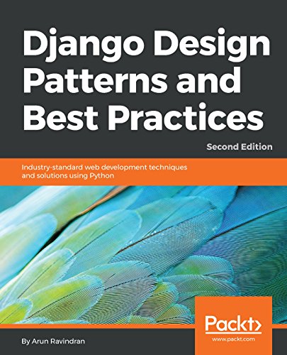 Django Design Patterns and Best Practices: Industry-standard web development techniques and solutions using Python, 2nd Edition book cover