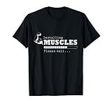 Installing Muscles Loading Please Wait Fitness T Shirt T Shi