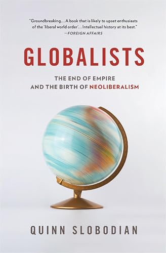 Globalists: The End of Empire and the Birth of Neoliberalism book cover