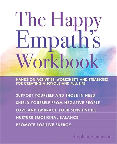 The Happy Empath's Workbook: Hands-On Activities, Worksheets, and Strategies for Creating a Joyous and Full Life book cover