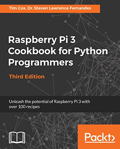 Raspberry Pi 3 Cookbook for Python Programmers: Unleash the potential of Raspberry Pi 3 with over 100 recipes, 3rd Edition book cover