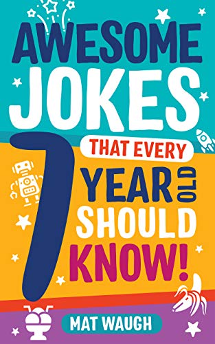 Awesome Jokes That Every 7 Year Old Should Know!: Hundreds of rib ticklers, tongue twisters and side splitters book cover