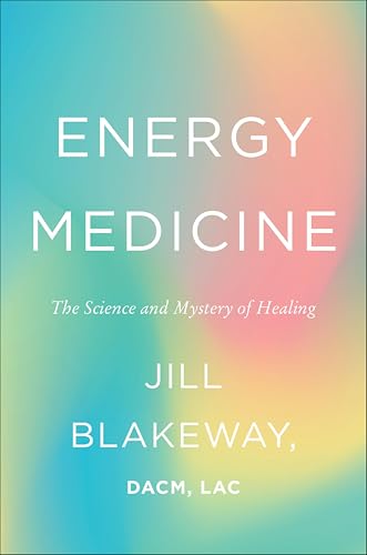 Energy Medicine: The Science and Mystery of Healing book cover