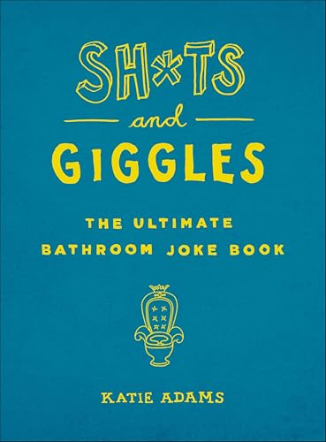 Sh*ts and Giggles: The Ultimate Bathroom Joke Book book cover
