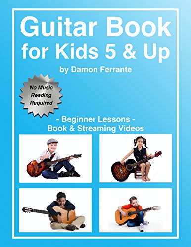 Guitar Book for Kids 5 & Up - Beginner Lessons: Learn to Play Famous Guitar Songs for Children, How to Read Music & Guitar Chords (Book & Streaming Videos) book cover