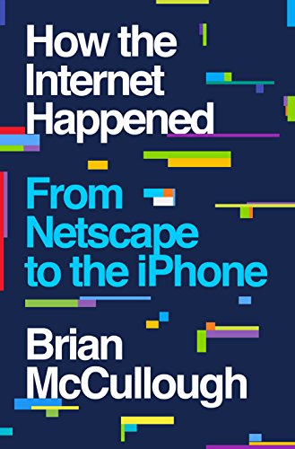 How the Internet Happened: From Netscape to the iPhone book cover