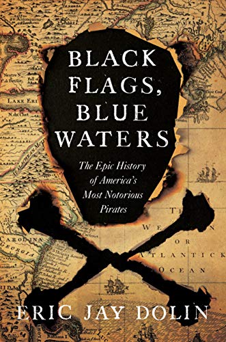 Black Flags, Blue Waters: The Epic History of America's Most Notorious Pirates book cover