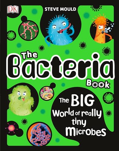 The Bacteria Book: The Big World of Really Tiny Microbes book cover