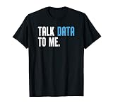 Talk Data To Me Shirt For Men Data Analyst Data Scientist T