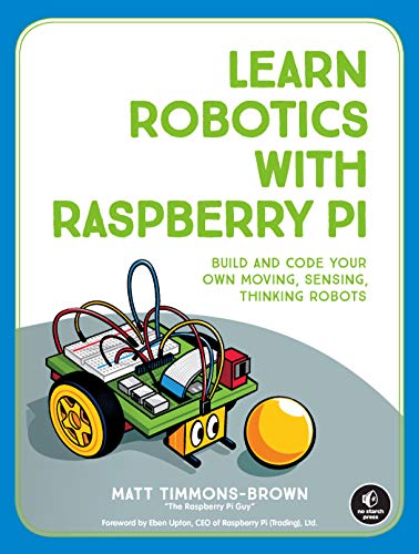 Learn Robotics with Raspberry Pi: Build and Code Your Own Moving, Sensing, Thinking Robots book cover