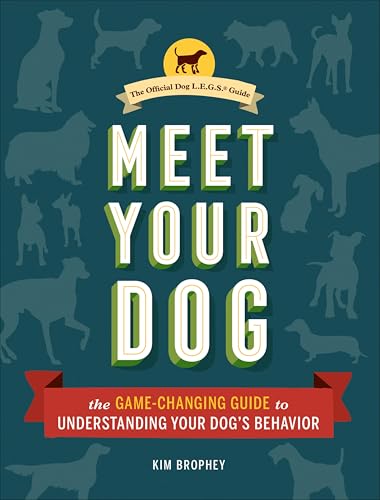 Meet Your Dog: The Game-Changing Guide to Understanding Your Dog's Behavior (Dog Training Book, Dog Breed Behavior Book) book cover