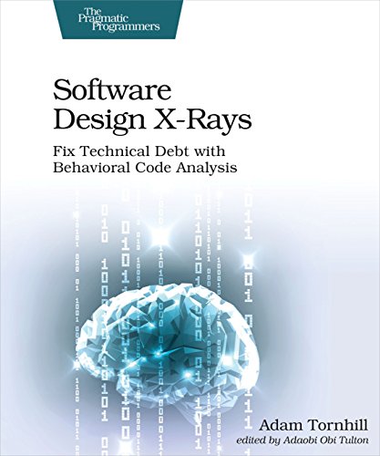 Software Design X-Rays: Fix Technical Debt with Behavioral Code Analysis book cover